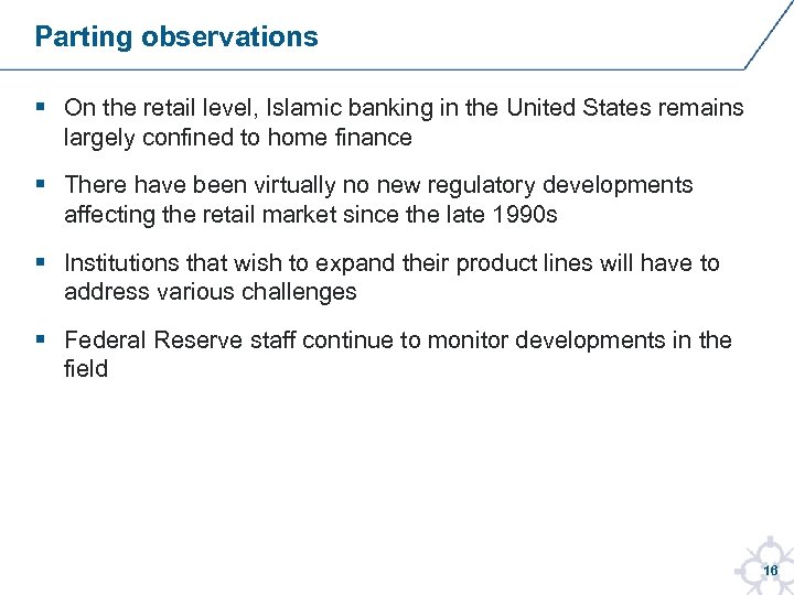 Parting observations § On the retail level, Islamic banking in the United States remains