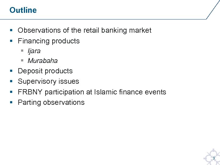 Outline § Observations of the retail banking market § Financing products § Ijara §