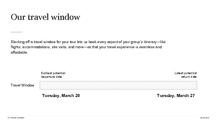 Our travel window Blocking off a travel window for your tour lets us book
