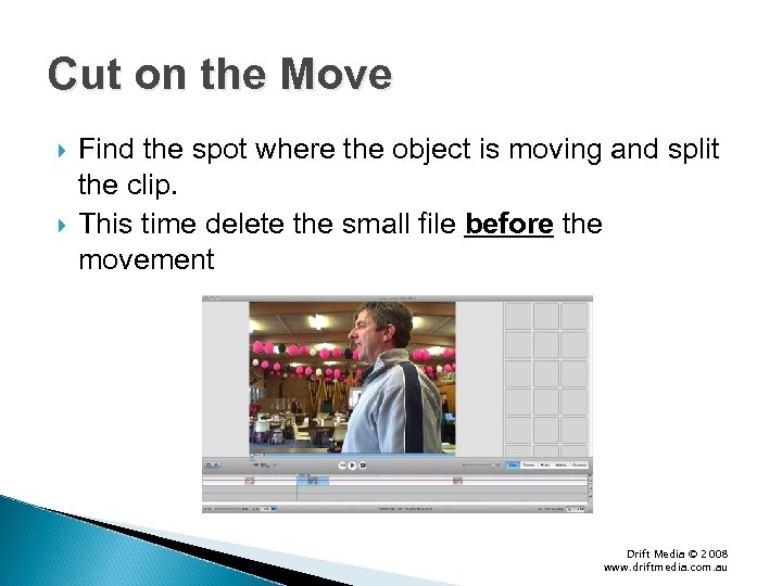 Cut on the Move Find the spot where the object is moving and split