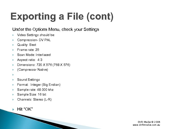 Exporting a File (cont) Under the Options Menu, check your Settings Video Settings should