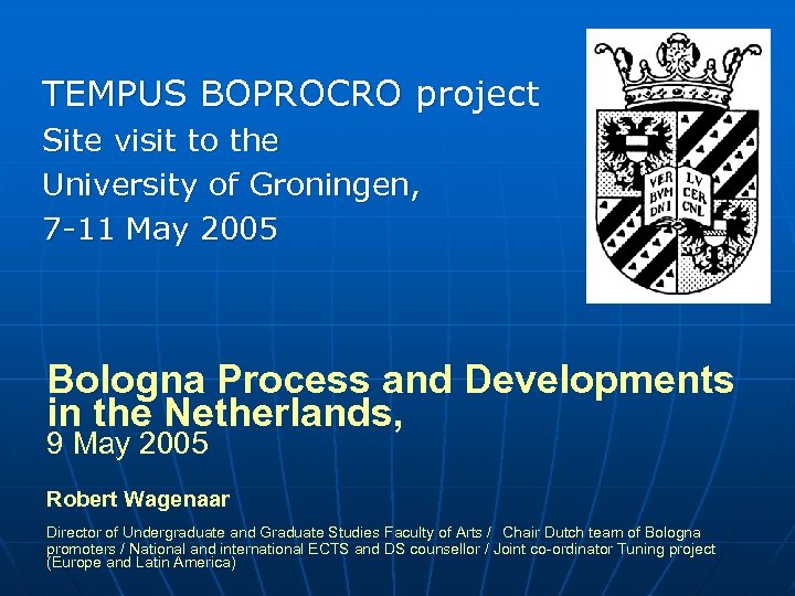 TEMPUS BOPROCRO project Site visit to the University of Groningen, 7 -11 May 2005