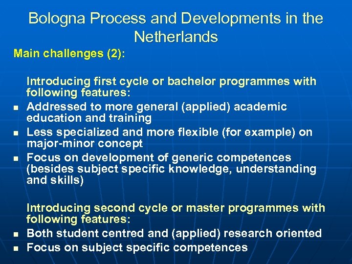 Bologna Process and Developments in the Netherlands Main challenges (2): n n n Introducing