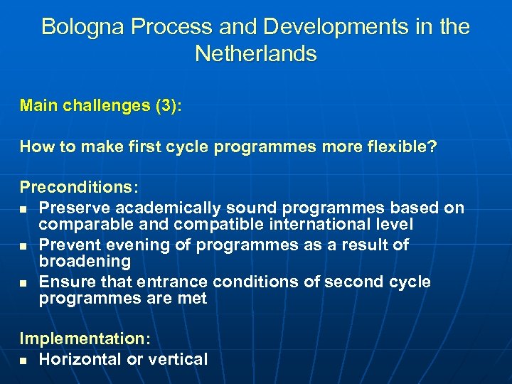 Bologna Process and Developments in the Netherlands Main challenges (3): How to make first