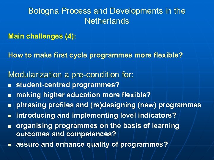 Bologna Process and Developments in the Netherlands Main challenges (4): How to make first