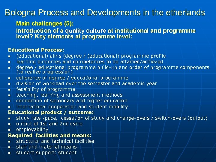 Bologna Process and Developments in the etherlands Main challenges (5): Introduction of a quality