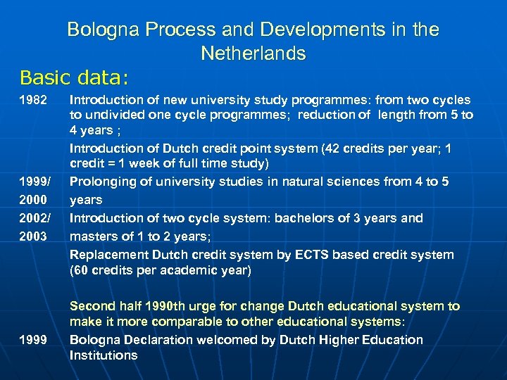 Bologna Process and Developments in the Netherlands Basic data: 1982 1999/ 2000 2002/ 2003