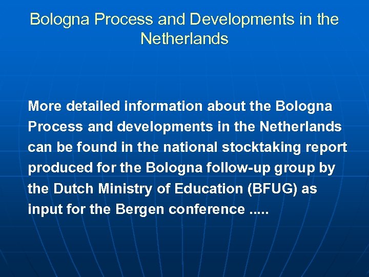 Bologna Process and Developments in the Netherlands More detailed information about the Bologna Process