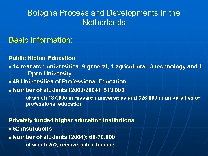 Bologna Process and Developments in the Netherlands Basic information: Public Higher Education n 14