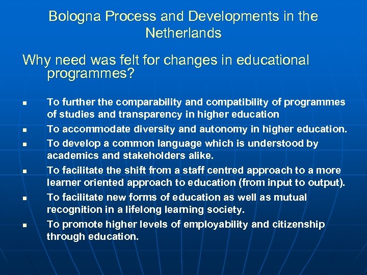 Bologna Process and Developments in the Netherlands Why need was felt for changes in