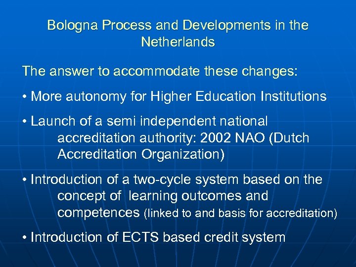 Bologna Process and Developments in the Netherlands The answer to accommodate these changes: •