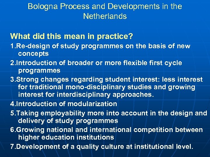 Bologna Process and Developments in the Netherlands What did this mean in practice? 1.