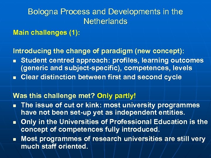 Bologna Process and Developments in the Netherlands Main challenges (1): Introducing the change of