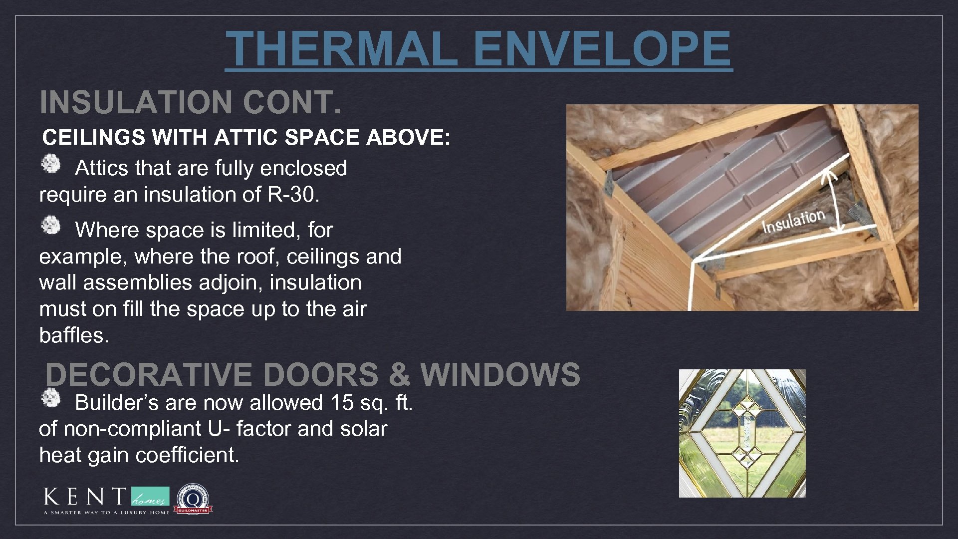 THERMAL ENVELOPE INSULATION CONT. CEILINGS WITH ATTIC SPACE ABOVE: Attics that are fully enclosed