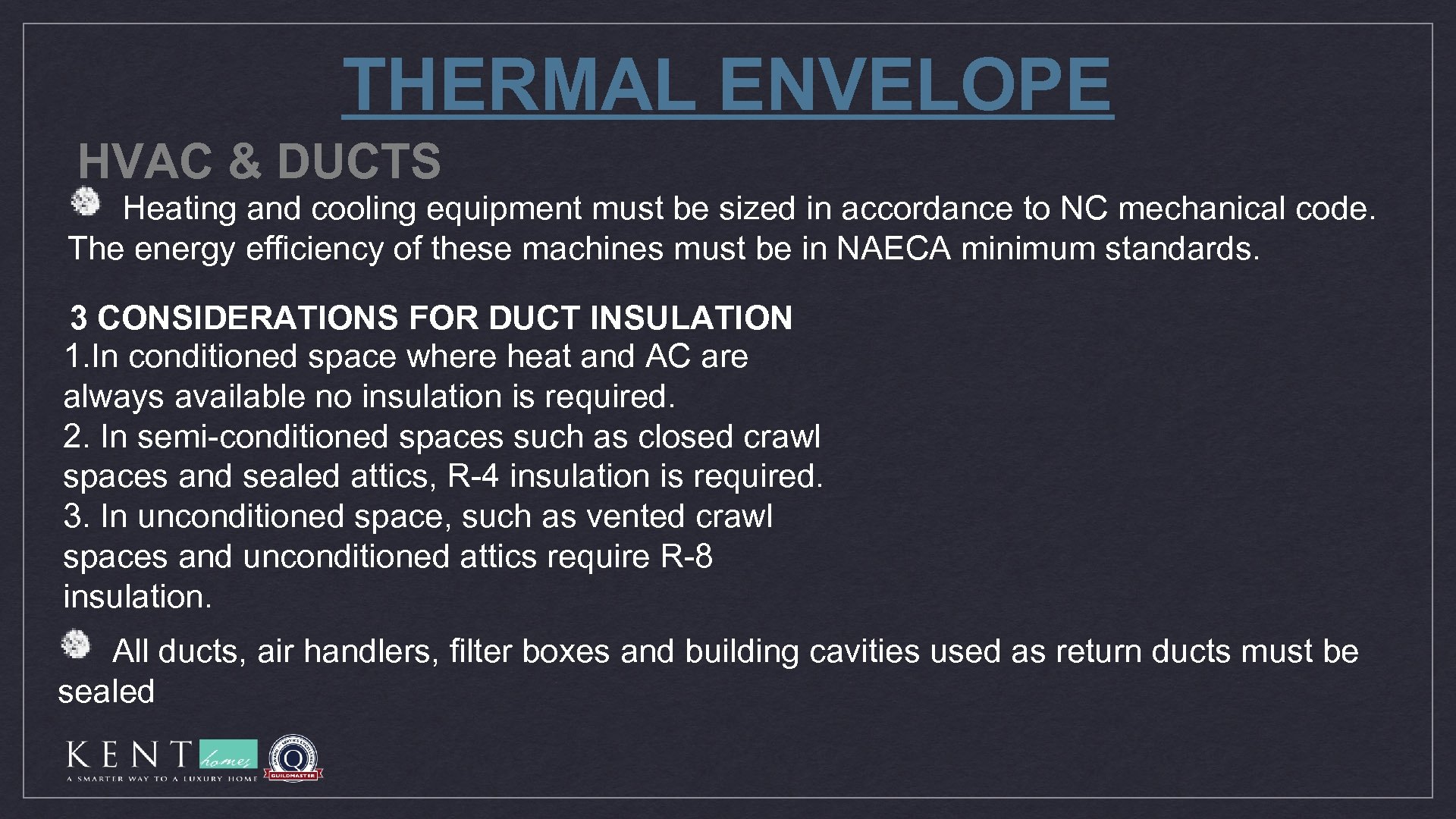 THERMAL ENVELOPE HVAC & DUCTS Heating and cooling equipment must be sized in accordance