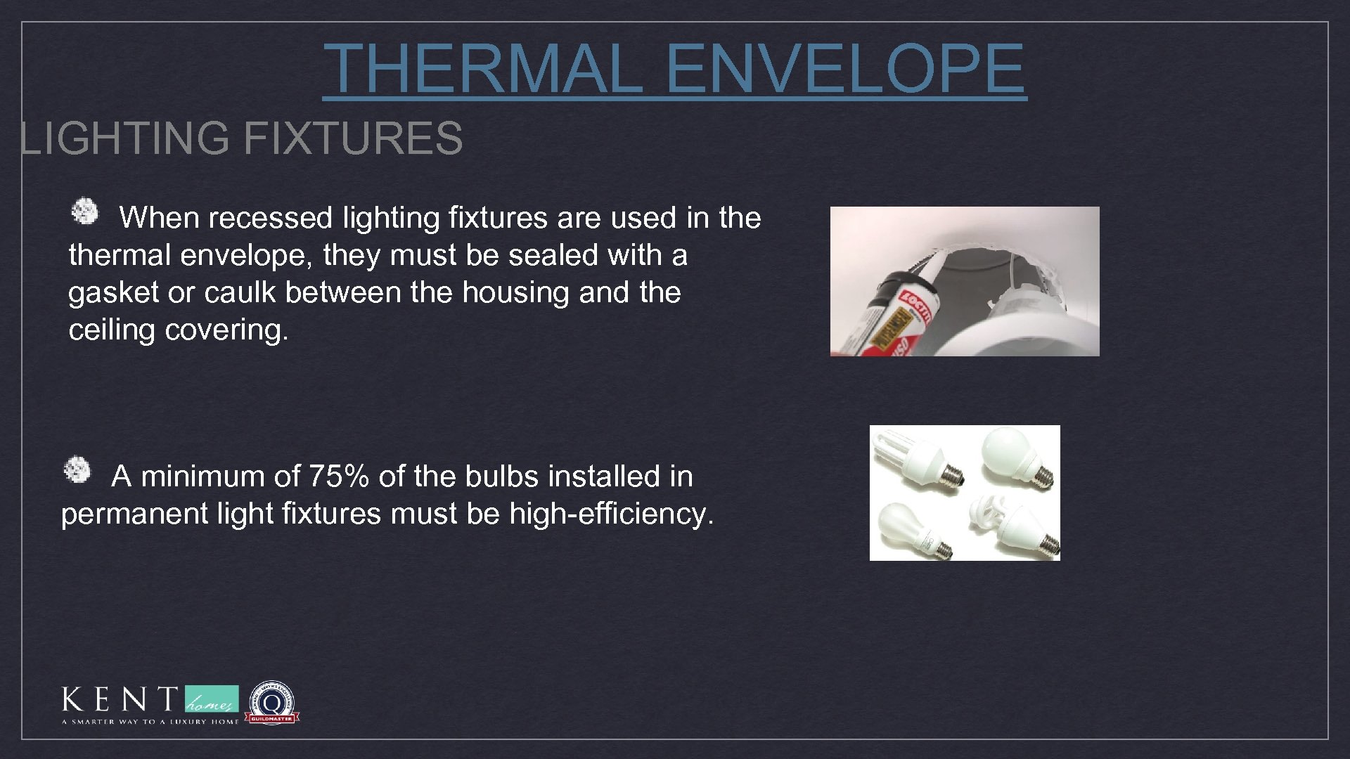 THERMAL ENVELOPE LIGHTING FIXTURES When recessed lighting fixtures are used in thermal envelope, they