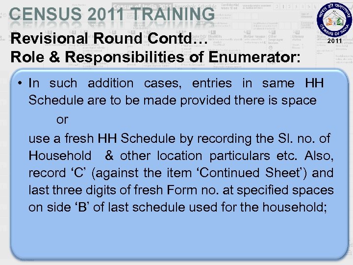 Revisional Round Contd… Role & Responsibilities of Enumerator: • In such addition cases, entries