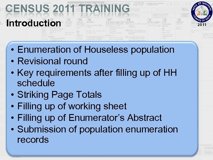 Introduction • Enumeration of Houseless population • Revisional round • Key requirements after filling