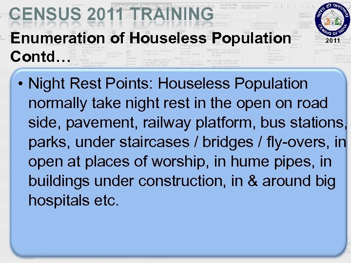 Enumeration of Houseless Population Contd… • Night Rest Points: Houseless Population normally take night