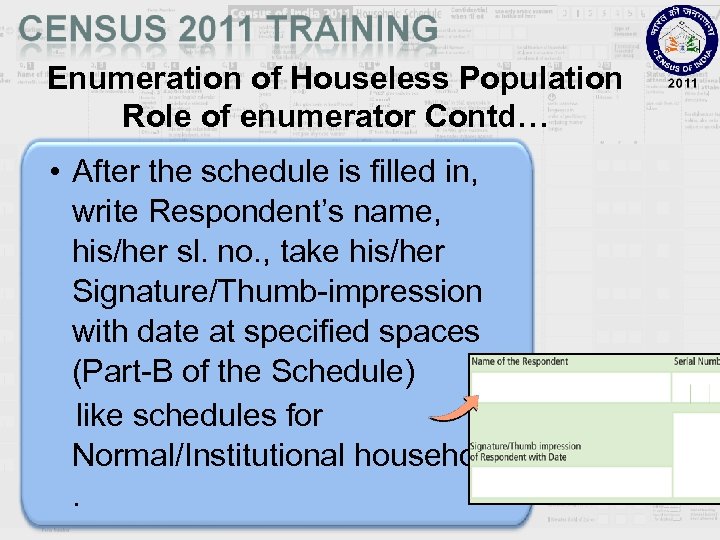 Enumeration of Houseless Population Role of enumerator Contd… • After the schedule is filled