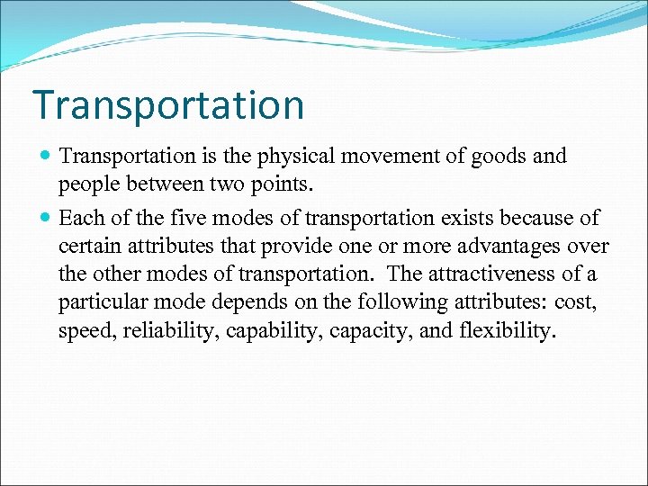 Transportation is the physical movement of goods and people between two points. Each of