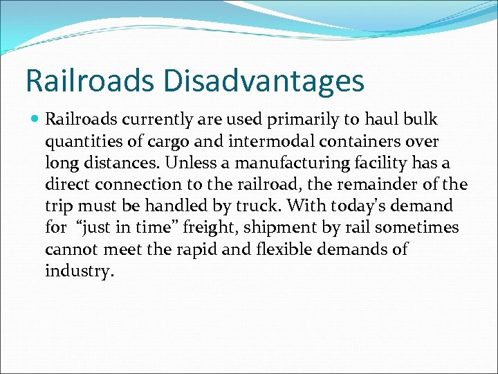 Railroads Disadvantages Railroads currently are used primarily to haul bulk quantities of cargo and