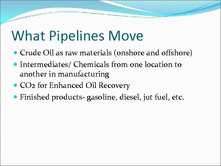 What Pipelines Move Crude Oil as raw materials (onshore and offshore) Intermediates/ Chemicals from