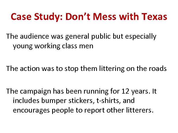 Case Study: Don’t Mess with Texas The audience was general public but especially young