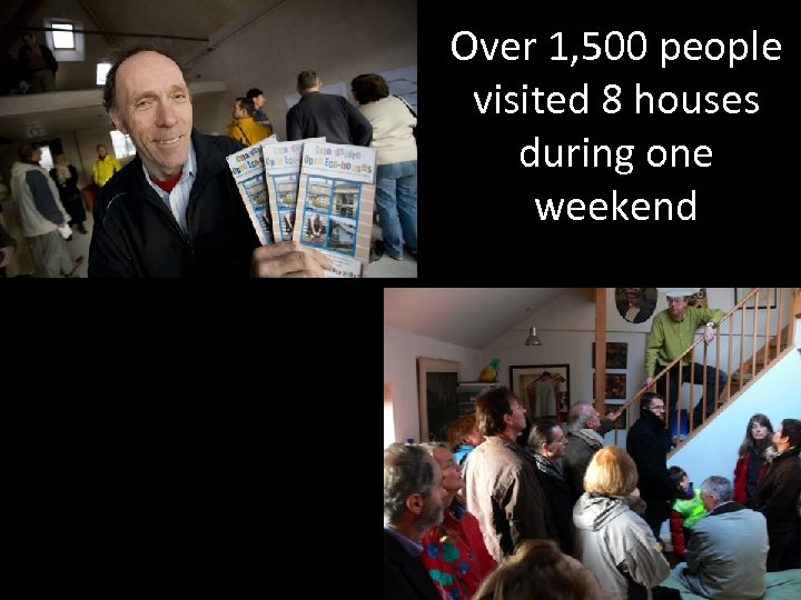 Over 1, 500 people visited 8 houses during one weekend 