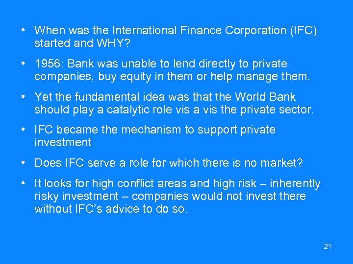  • When was the International Finance Corporation (IFC) started and WHY? • 1956: