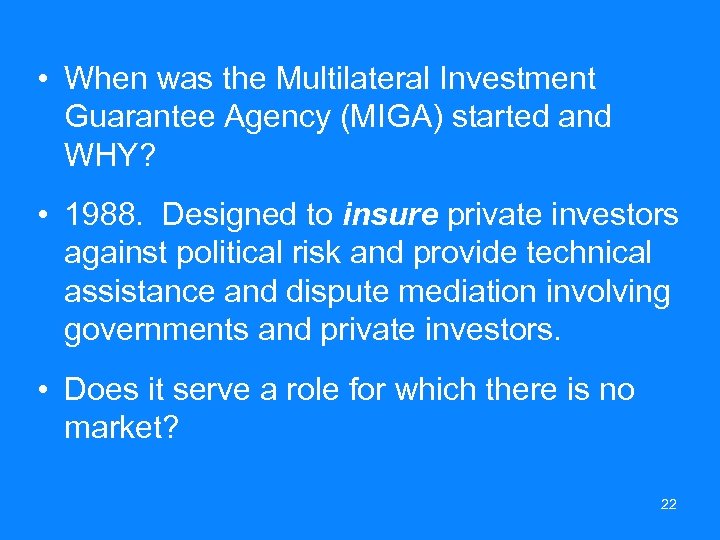  • When was the Multilateral Investment Guarantee Agency (MIGA) started and WHY? •