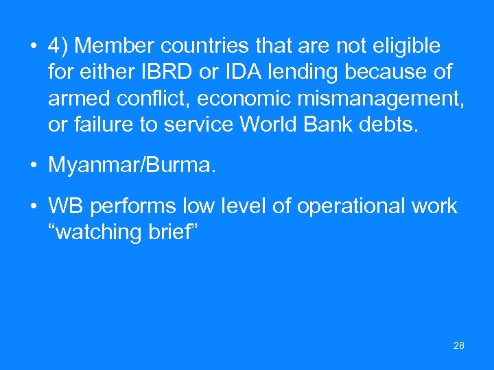  • 4) Member countries that are not eligible for either IBRD or IDA