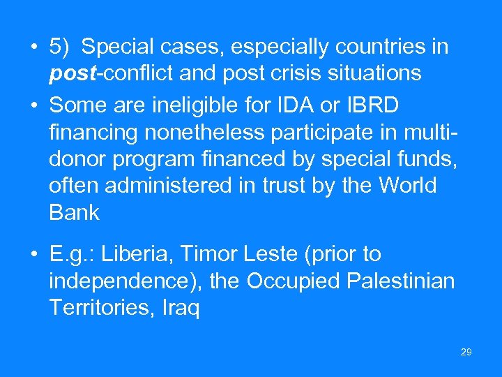  • 5) Special cases, especially countries in post-conflict and post crisis situations •
