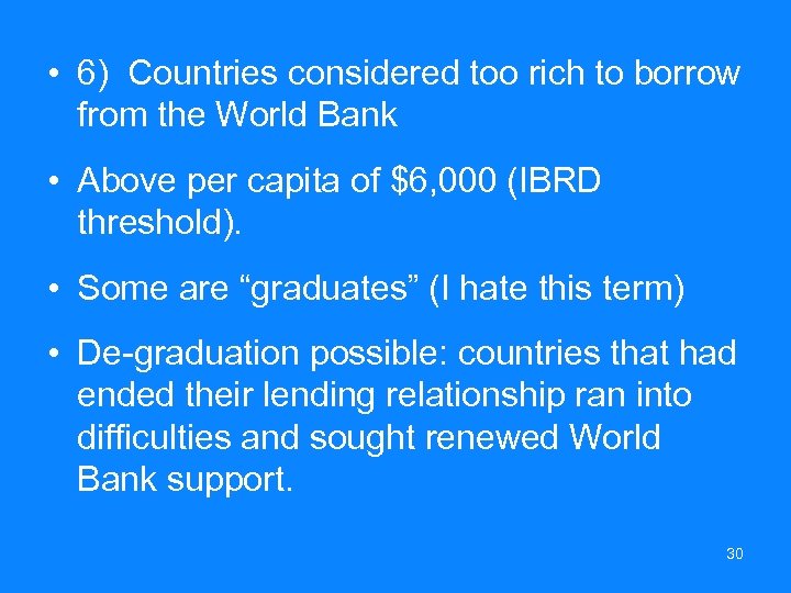  • 6) Countries considered too rich to borrow from the World Bank •