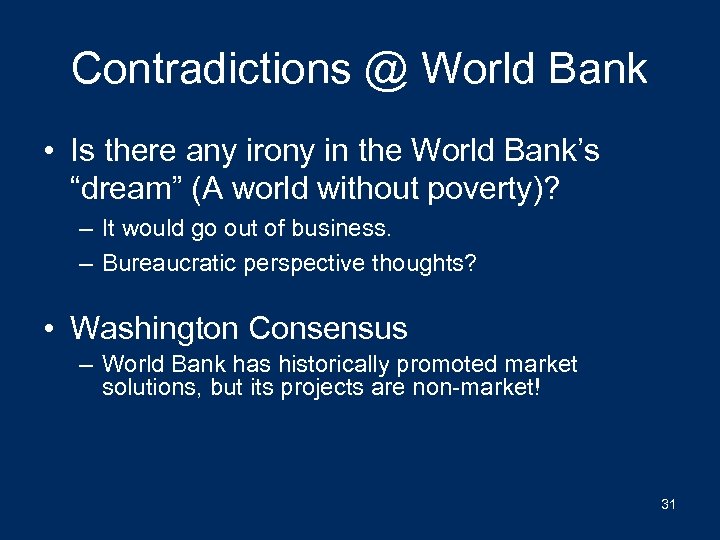 Contradictions @ World Bank • Is there any irony in the World Bank’s “dream”