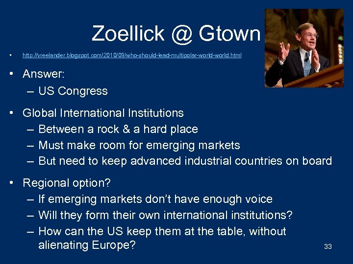 Zoellick @ Gtown • http: //vreelander. blogspot. com/2010/09/who-should-lead-multipolar-world. html • Answer: – US Congress