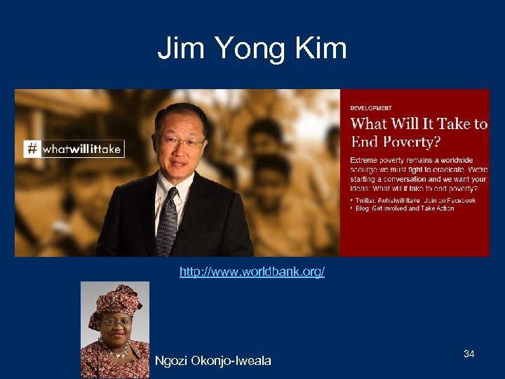Jim Yong Kim http: //www. worldbank. org/ Ngozi Okonjo-Iweala 34 