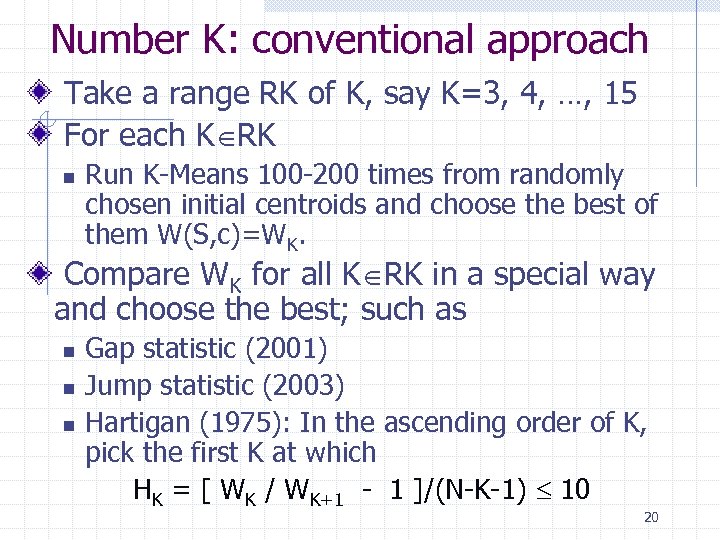 Number K: conventional approach Take a range RK of K, say K=3, 4, …,