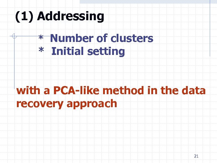 (1) Addressing * Number of clusters * Initial setting with a PCA-like method in