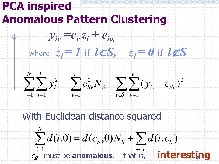 PCA inspired Anomalous Pattern Clustering yiv where =cv zi + eiv, zi = 1