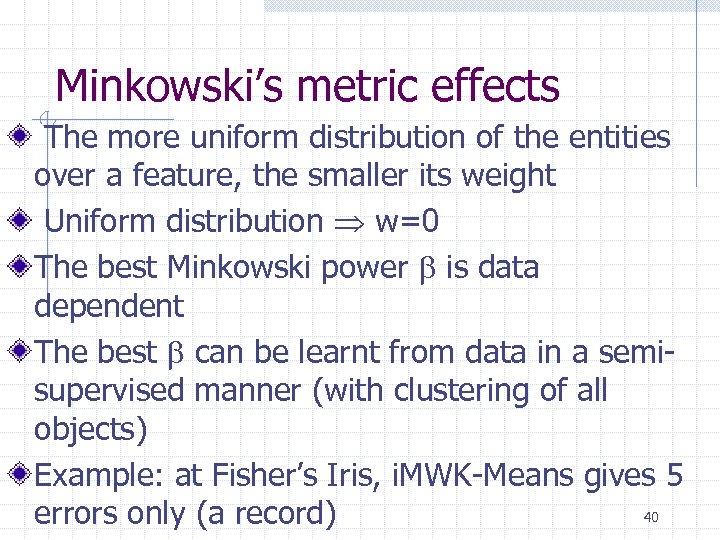 Minkowski’s metric effects The more uniform distribution of the entities over a feature, the
