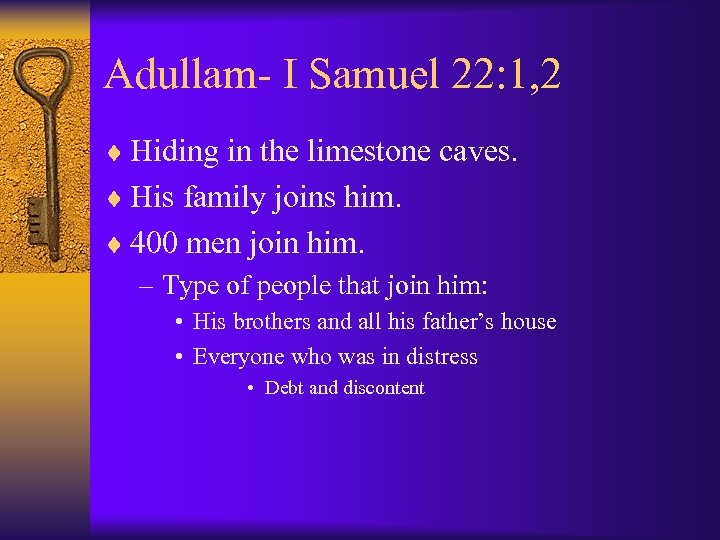 Adullam- I Samuel 22: 1, 2 ¨ Hiding in the limestone caves. ¨ His