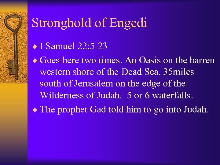 Stronghold of Engedi ¨ I Samuel 22: 5 -23 ¨ Goes here two times.