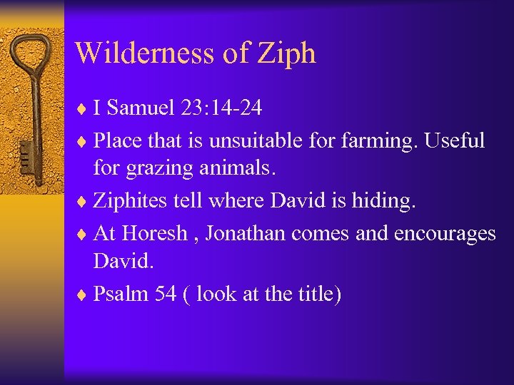 Wilderness of Ziph ¨ I Samuel 23: 14 -24 ¨ Place that is unsuitable