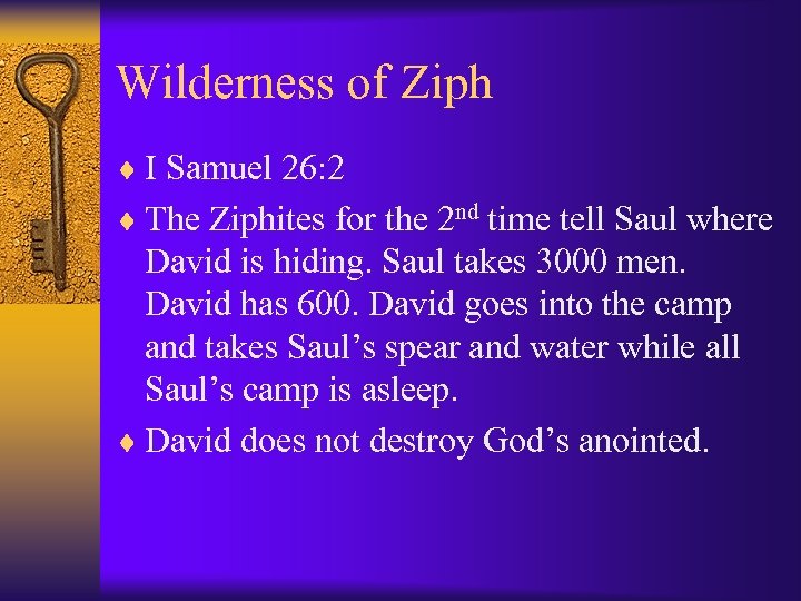 Wilderness of Ziph ¨ I Samuel 26: 2 ¨ The Ziphites for the 2