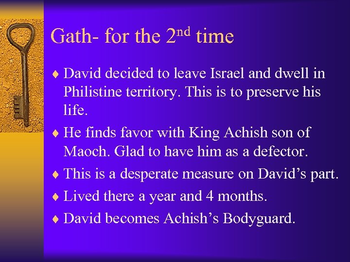 Gath- for the 2 nd time ¨ David decided to leave Israel and dwell