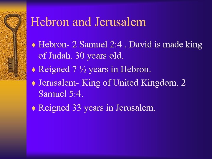 Hebron and Jerusalem ¨ Hebron- 2 Samuel 2: 4. David is made king of