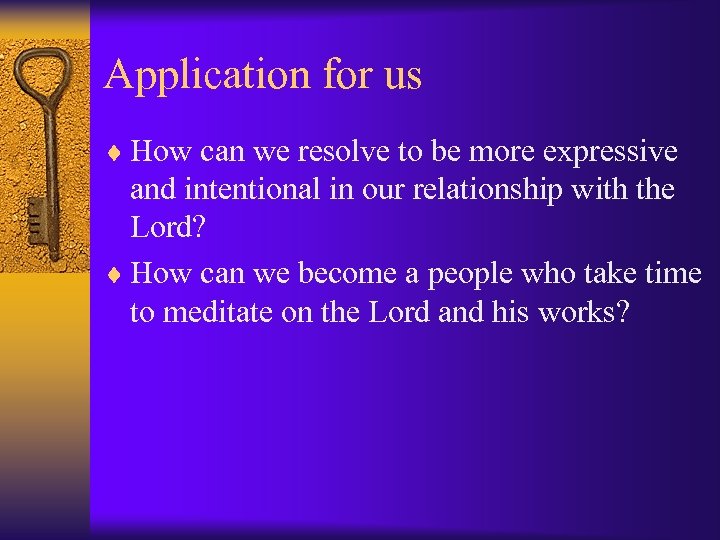 Application for us ¨ How can we resolve to be more expressive and intentional