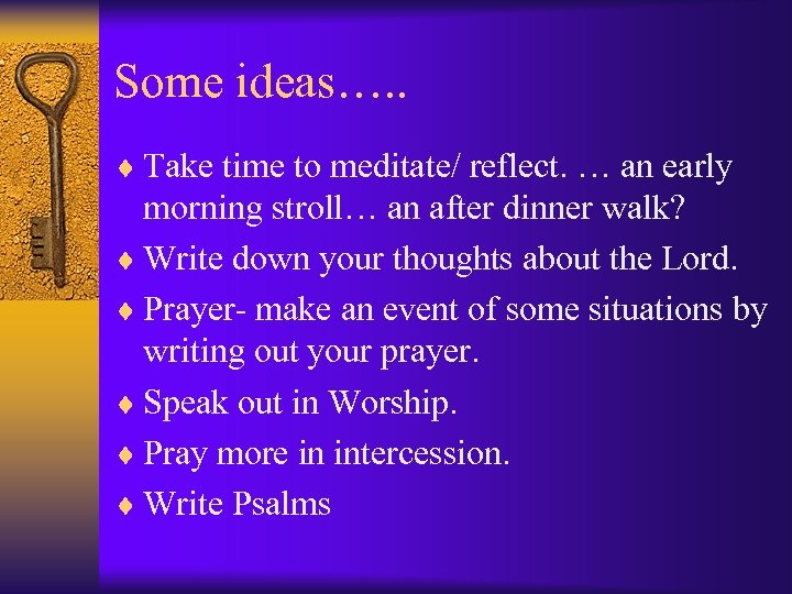 Some ideas…. . ¨ Take time to meditate/ reflect. … an early morning stroll…