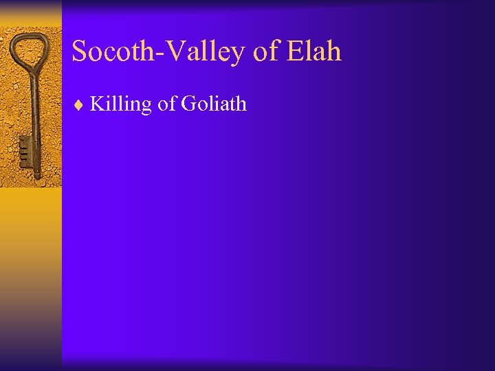 Socoth-Valley of Elah ¨ Killing of Goliath 